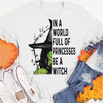  В свят, пълен с Принцеси, независимо дали на Вещици, Забавна тениска с надпис на Хелоуин, обикновен Плюс Размер S-5XL, тениска с кръгло деколте и къс ръкав